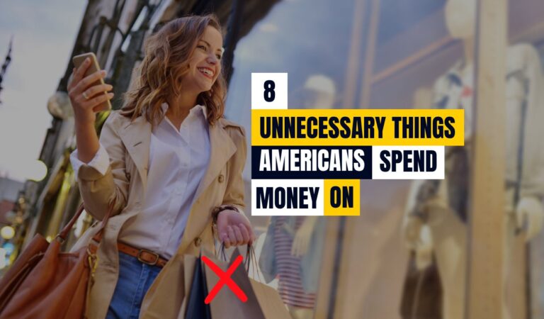 8 Unnecessary Things Americans Waste Money On (Hint Shopping Isn’t One of Them)