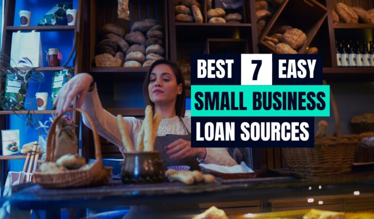 Best 7 sources to Secure a Fast and Easy Business Loan