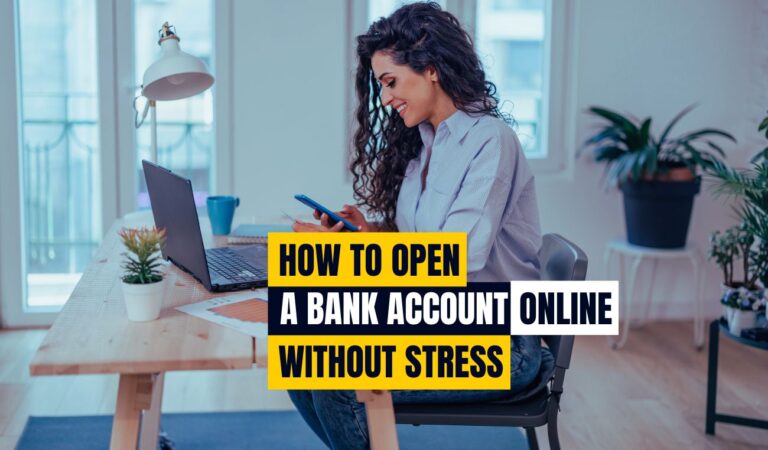 How to Open a Bank Account Online Today Without Stress