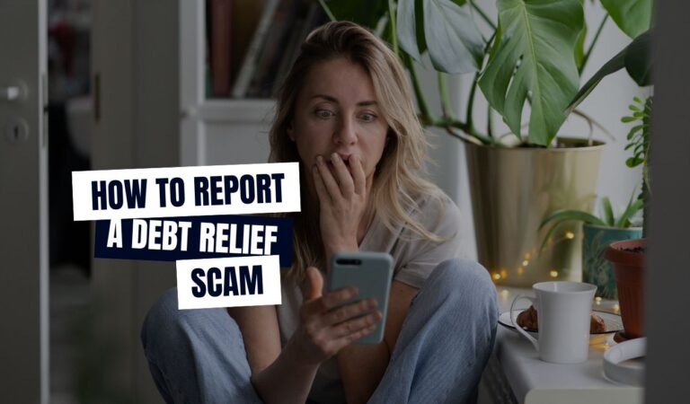 How to Report a Debt Relief Scam, Essential Steps and Additional Options