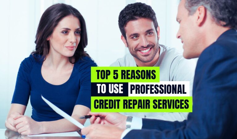 Top 5 Reasons to Use Professional Credit Report Repair Services